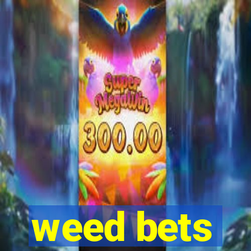 weed bets